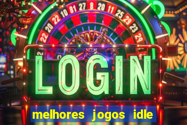 melhores jogos idle para android