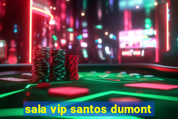 sala vip santos dumont