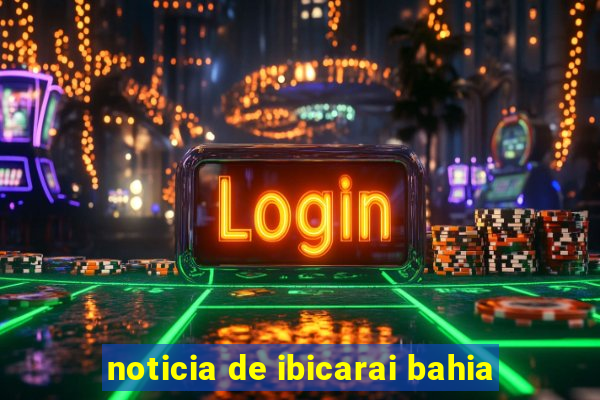 noticia de ibicarai bahia