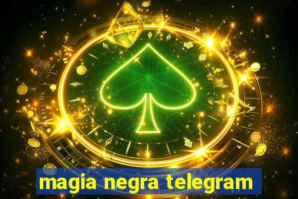 magia negra telegram