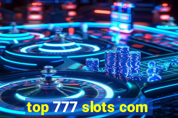 top 777 slots com