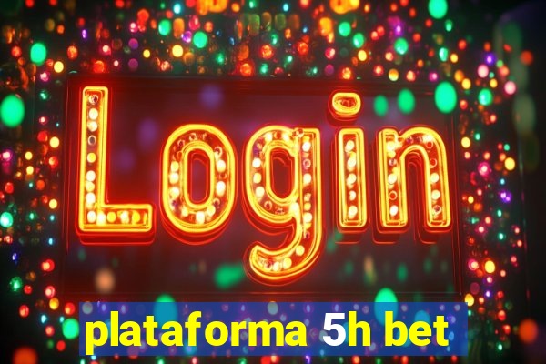 plataforma 5h bet