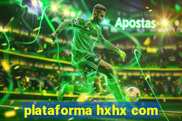 plataforma hxhx com