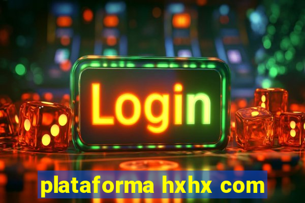 plataforma hxhx com