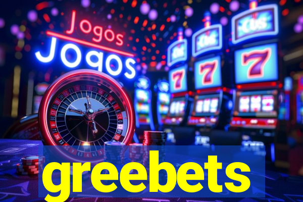 greebets