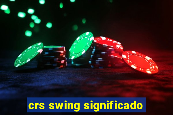 crs swing significado