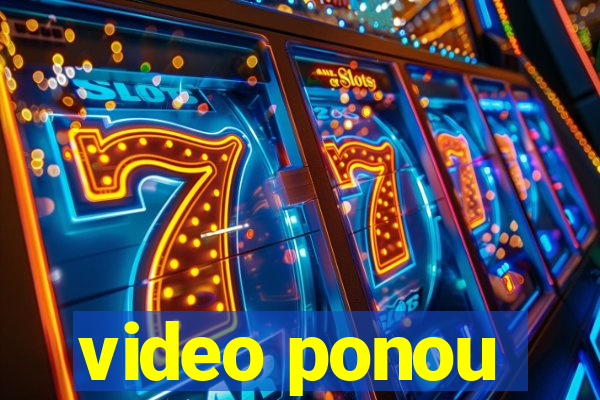 video ponou