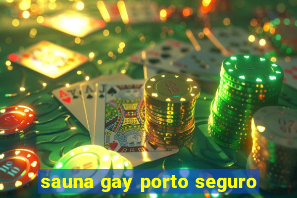 sauna gay porto seguro