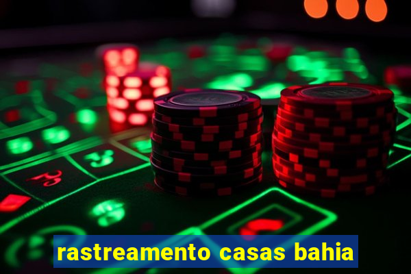 rastreamento casas bahia