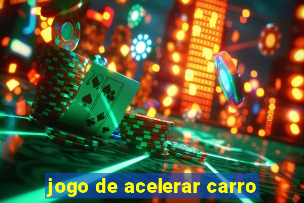 jogo de acelerar carro