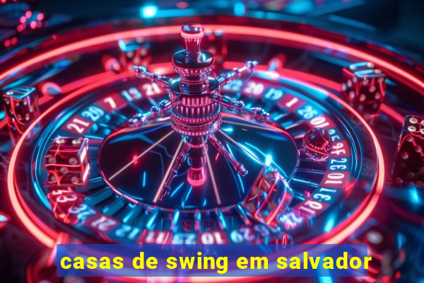 casas de swing em salvador