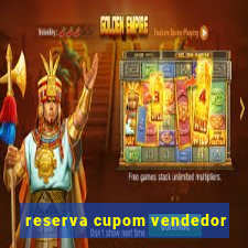 reserva cupom vendedor