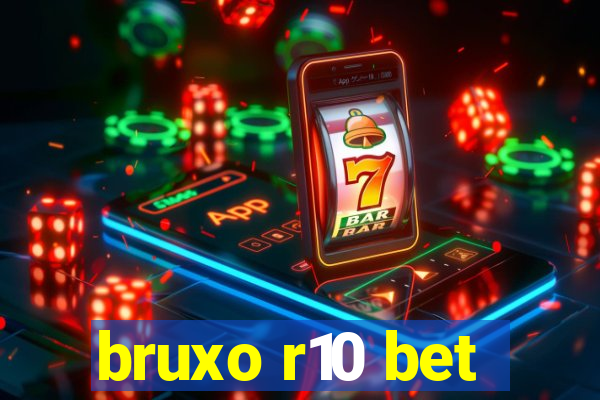 bruxo r10 bet