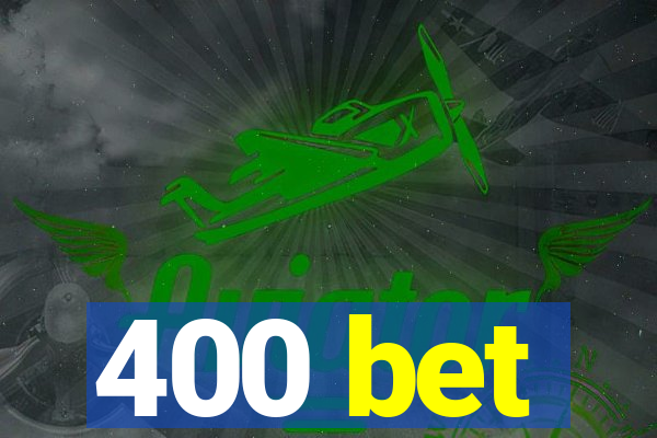 400 bet