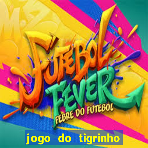 jogo do tigrinho bonus sem deposito