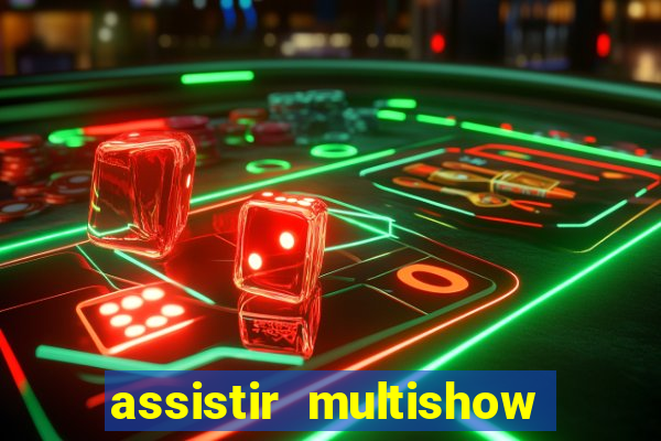 assistir multishow ao vivo online