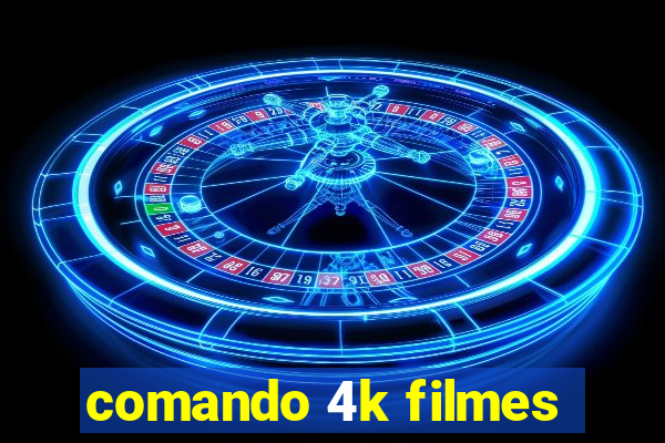 comando 4k filmes