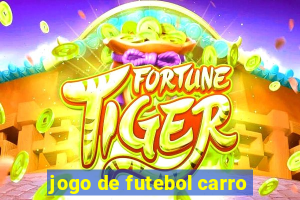 jogo de futebol carro