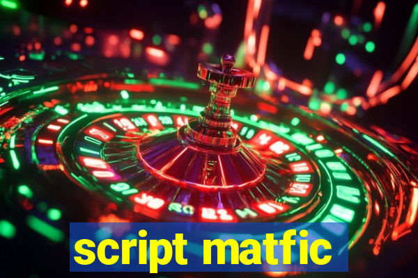 script matfic