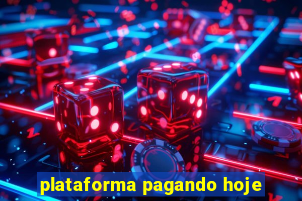 plataforma pagando hoje