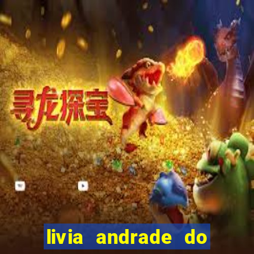 livia andrade do silvio santos nua