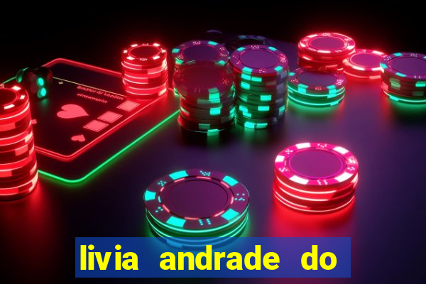 livia andrade do silvio santos nua