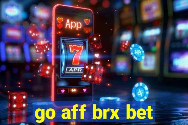 go aff brx bet