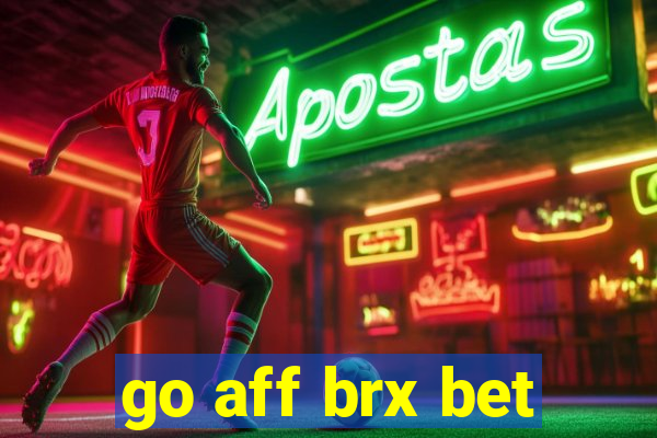 go aff brx bet