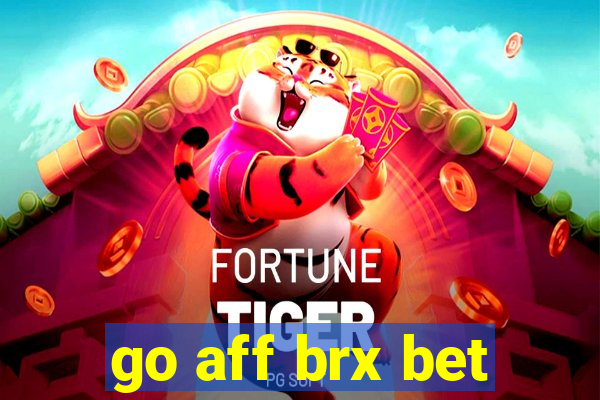 go aff brx bet