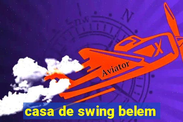 casa de swing belem