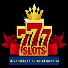 diversidade cultural mineira