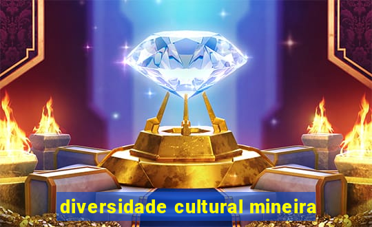 diversidade cultural mineira