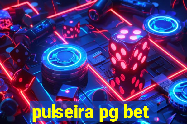 pulseira pg bet