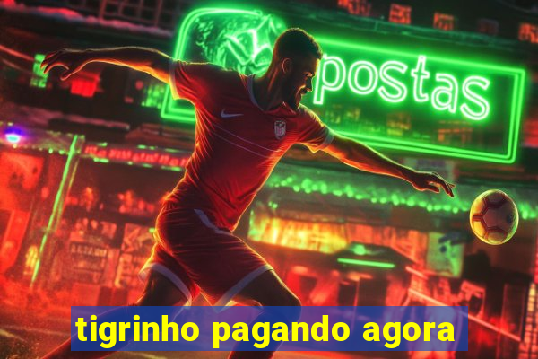 tigrinho pagando agora