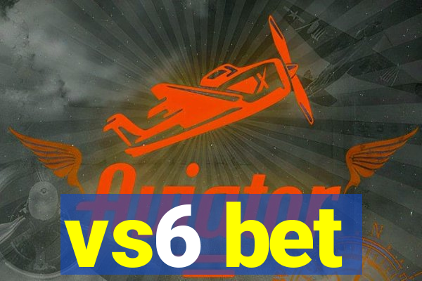 vs6 bet