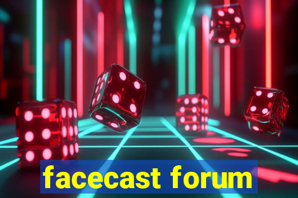 facecast forum