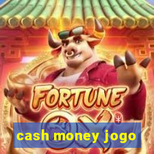 cash money jogo