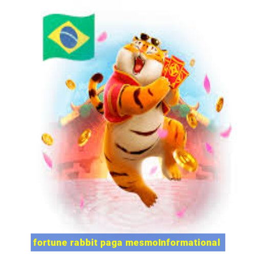 fortune rabbit paga mesmoInformational