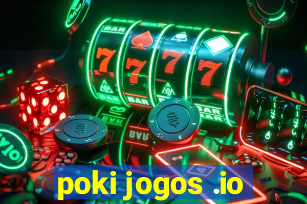 poki jogos .io