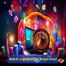 ankh significado espiritual