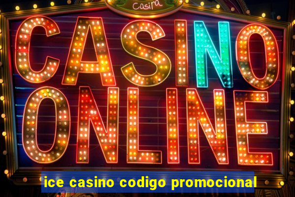 ice casino codigo promocional