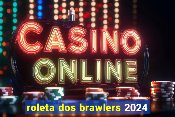 roleta dos brawlers 2024