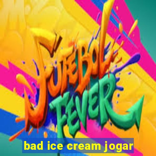 bad ice cream jogar