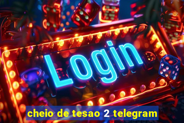 cheio de tesao 2 telegram