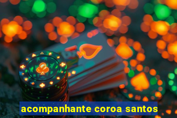 acompanhante coroa santos