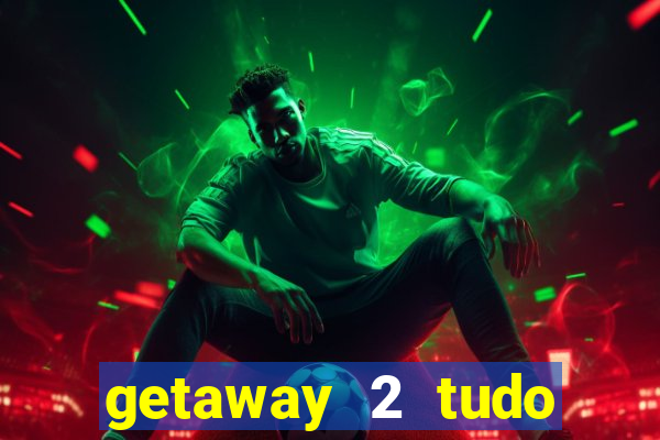 getaway 2 tudo desbloqueado 2.3 9