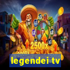 legendei tv