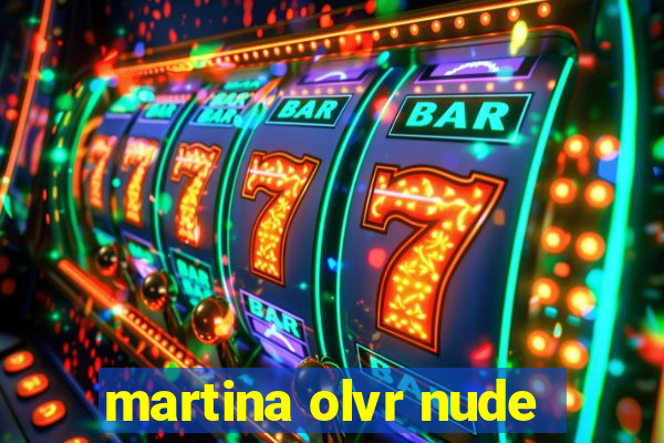 martina olvr nude