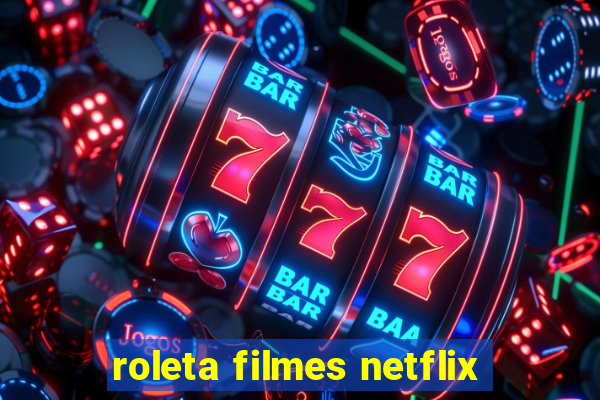 roleta filmes netflix