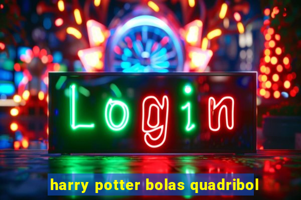 harry potter bolas quadribol